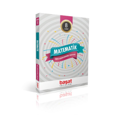 BAŞAT YAYINLARI 8. SINIF ÜNİTE DEĞERLENDİRME SINAVLARI MATEMATİK